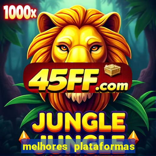 melhores plataformas de jogos do tigre